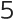 5