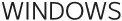 WINDOWS